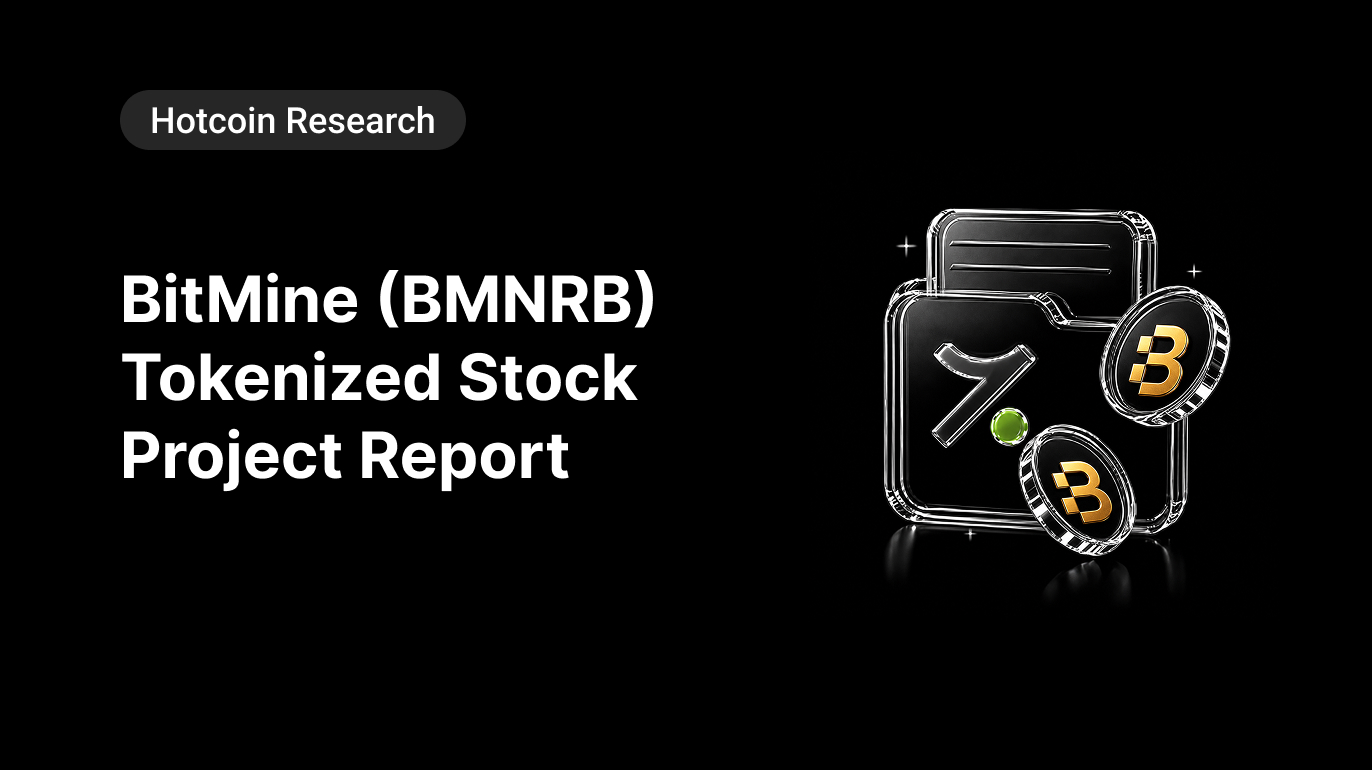Hotcoin Research | BitMine (BMNRB) Tokenized Stock Project Report