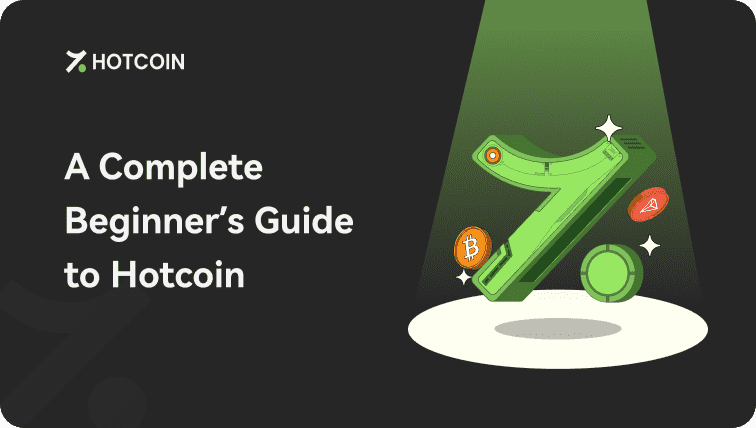 A Complete Beginner’s Guide to Hotcoin